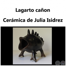 Lagarto cañon - Cerámica de Julia Isidrez